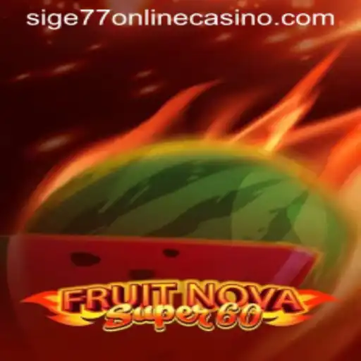 Discover the Thrills of FruitNovaSuper60 at Sige77 Online Casino