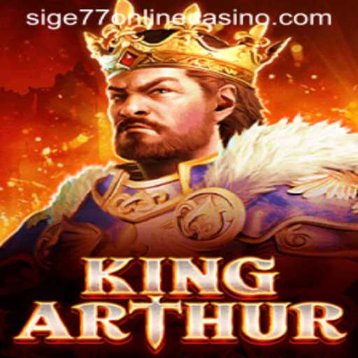 Exploring KingArthur: A Legendary Journey in Sige77 Online Casino