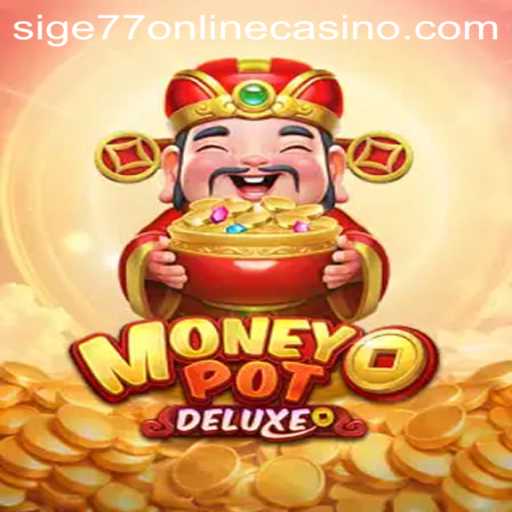 Discover the Excitement of MoneyPotDELUXE at Sige77 Online Casino