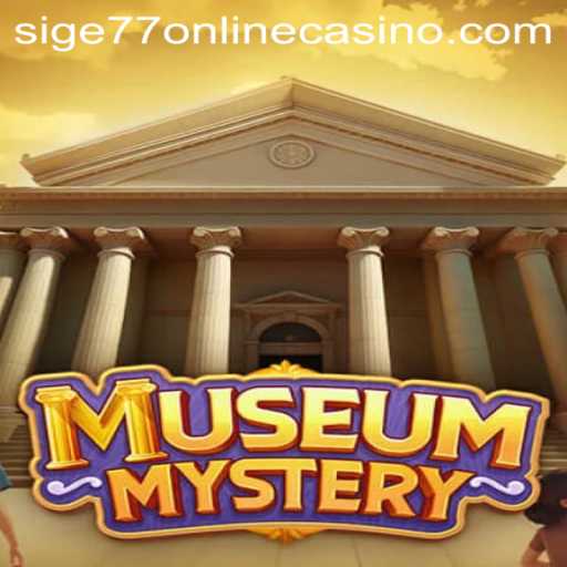 Explore the Intriguing World of MuseumMystery in the Context of Sige77 Online Casino