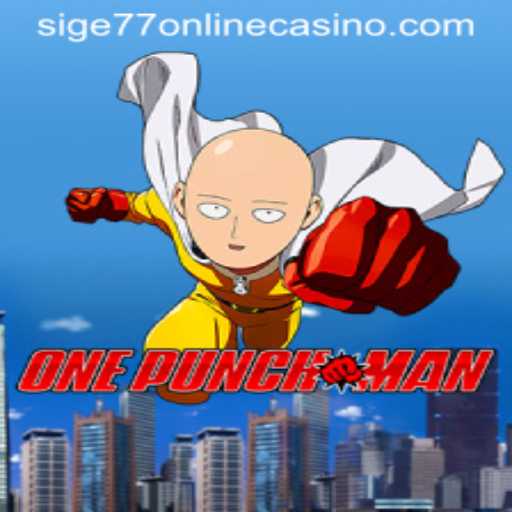 The Thrilling Universe of OnePunchMan in Sige77 Online Casino