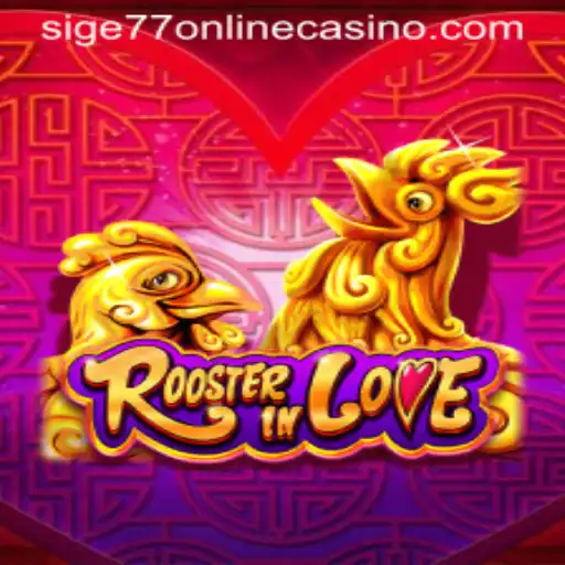 Explore the Exciting World of RoosterInLove at Sige77 Online Casino