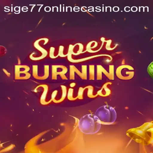 Discover SuperBurningWins at Sige77 Online Casino
